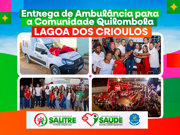Salitre reforça frota da saúde e entrega nova ambulância para comunidade quilombola